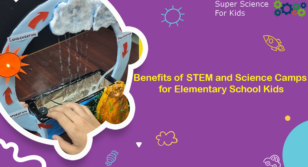 Benefits of STEM and Science Camps for Elementary School Kids