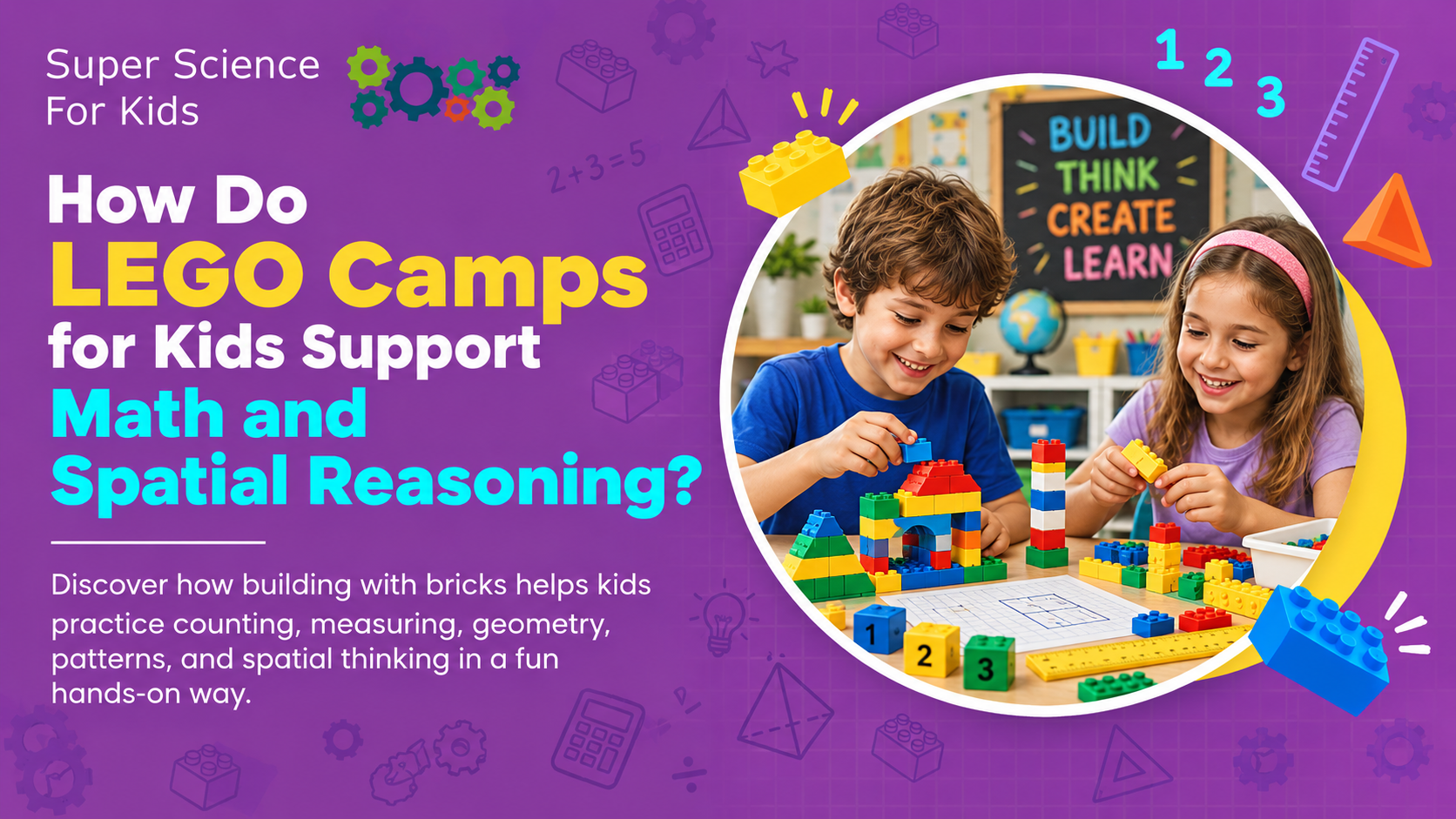How Do LEGO Camps for Kids Support Math and Spatial Reasoning_